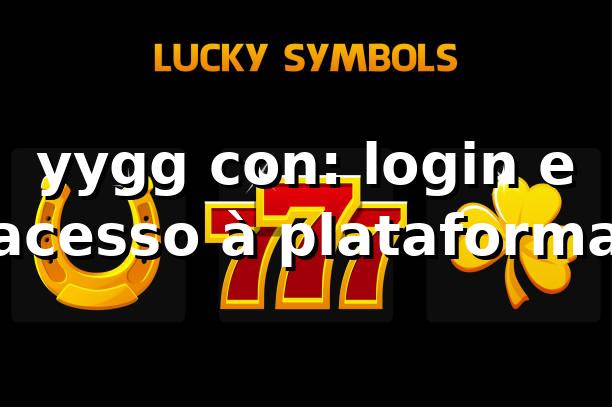 yygg con: login e acesso à plataforma